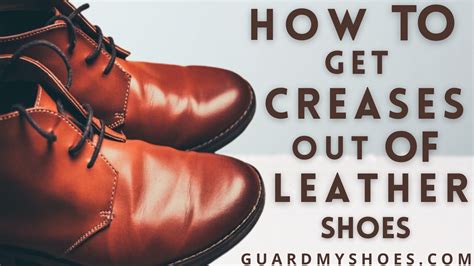 how to get the creases out of leather shoes